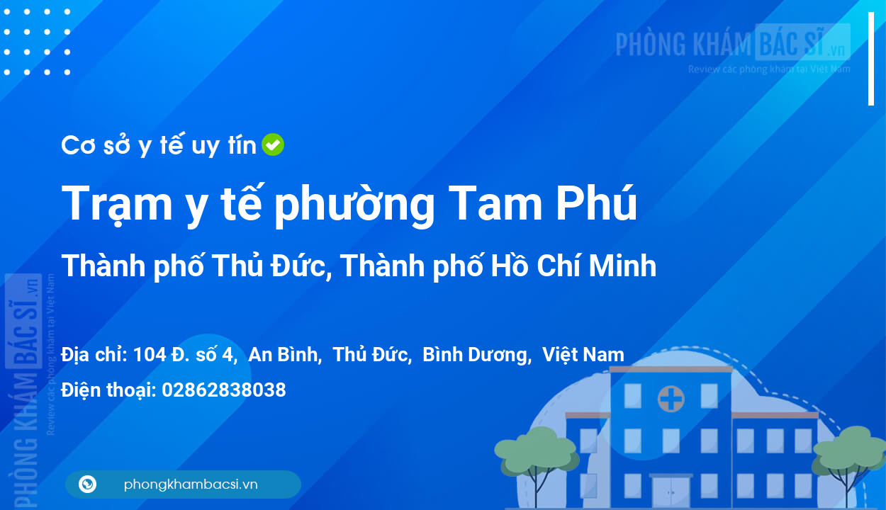 Trạm y tế phường Tam Phú, thành phố Thủ Đức số điện thoại và đánh giá