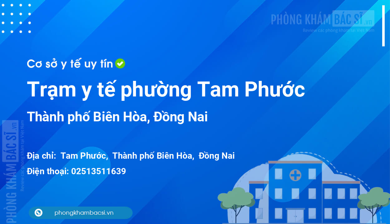 Trạm y tế phường Tam Phước, thành phố Biên Hòa số điện thoại và đánh giá