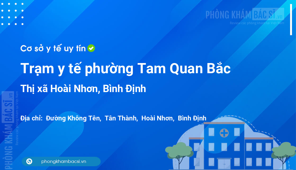 Trạm y tế phường Tam Quan Bắc, thị xã Hoài Nhơn số điện thoại và đánh giá