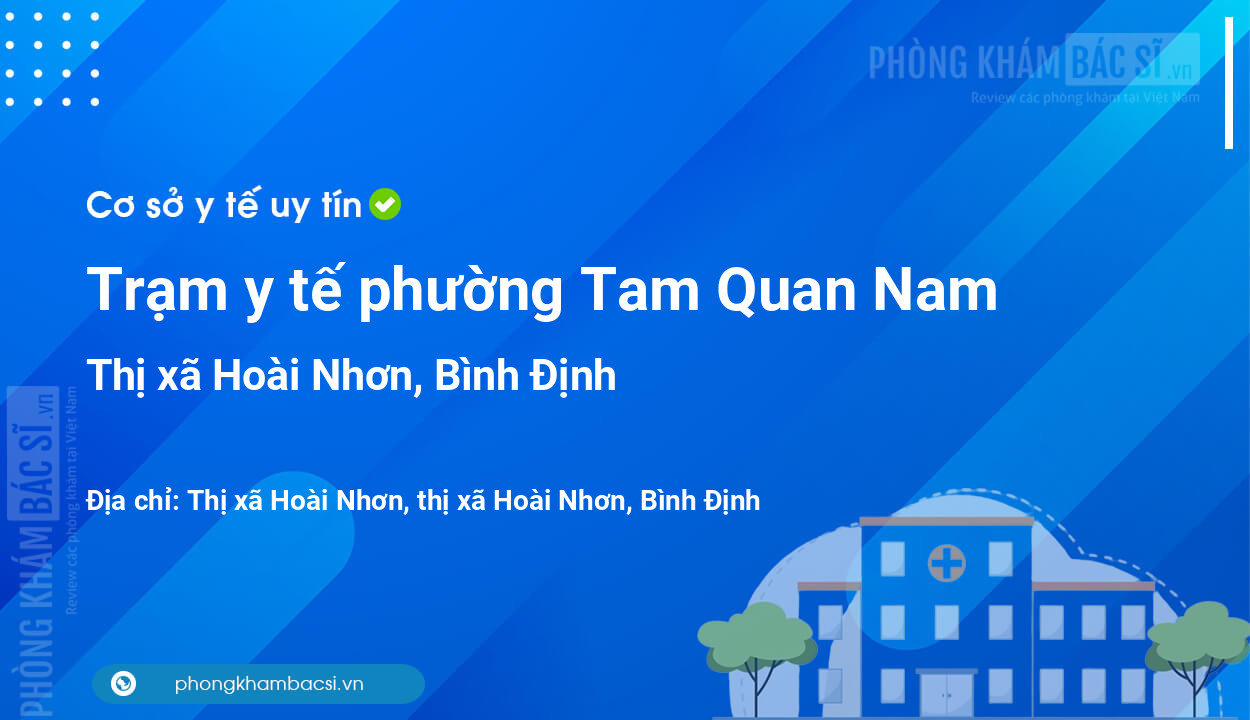 Trạm y tế phường Tam Quan Nam, thị xã Hoài Nhơn số điện thoại và đánh giá