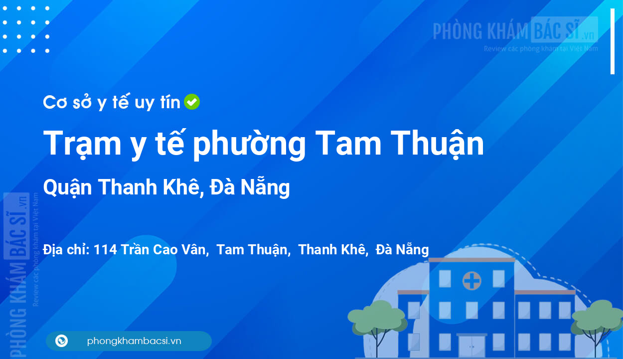 Trạm y tế phường Tam Thuận, quận Thanh Khê số điện thoại và đánh giá