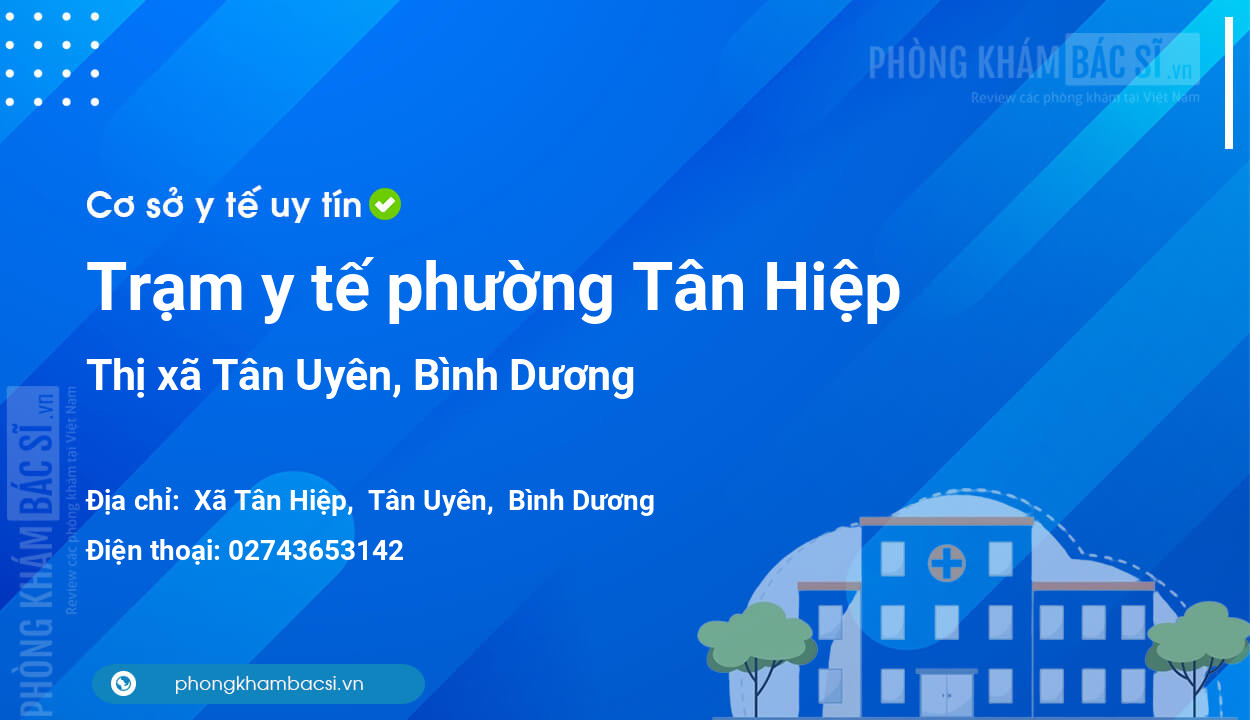 Trạm y tế phường Tân Hiệp, thị xã Tân Uyên số điện thoại và đánh giá