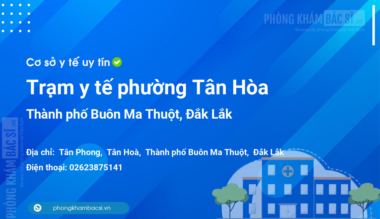 Trạm y tế phường Tân Hòa, thành phố Buôn Ma Thuột số điện thoại và đánh giá