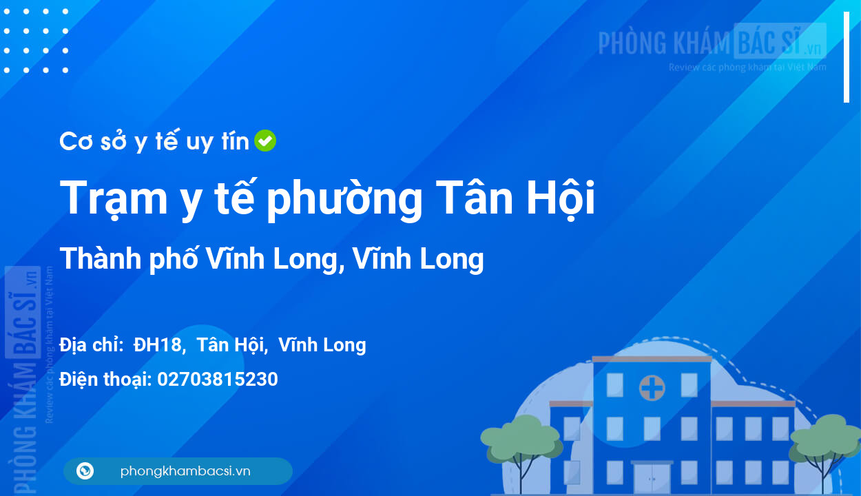 Trạm y tế phường Tân Hội, thành phố Vĩnh Long số điện thoại và đánh giá