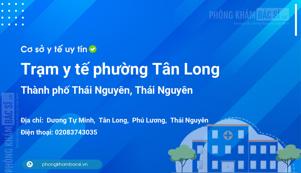 Trạm y tế phường Tân Long, thành phố Thái Nguyên số điện thoại và đánh giá