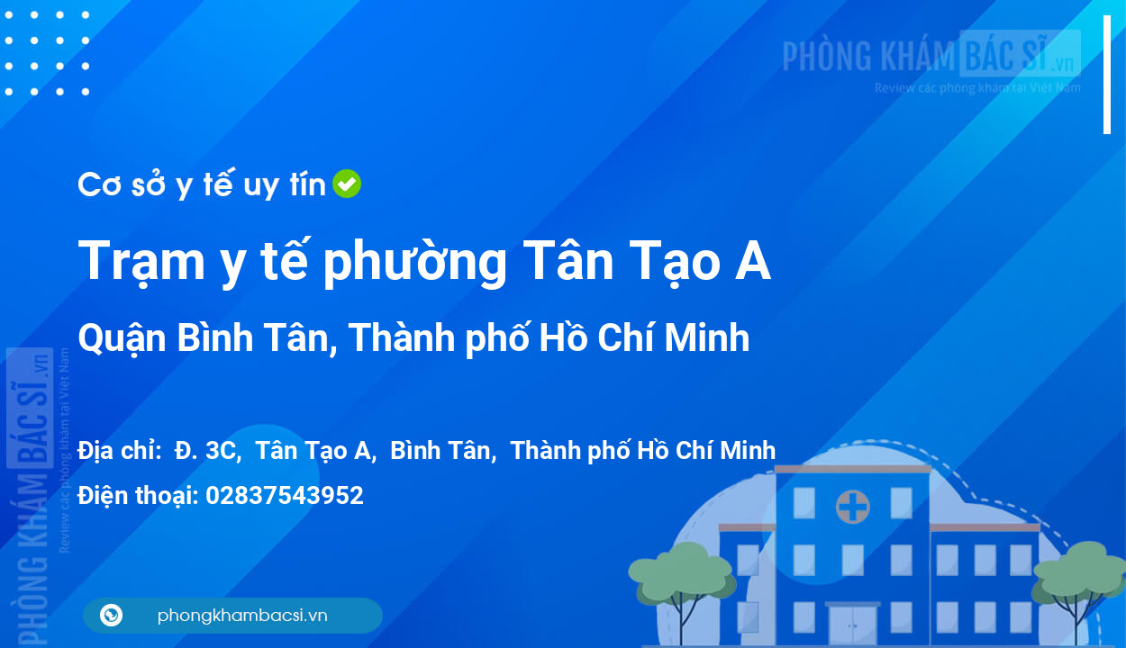 Trạm y tế phường Tân Tạo A, quận Bình Tân số điện thoại và đánh giá