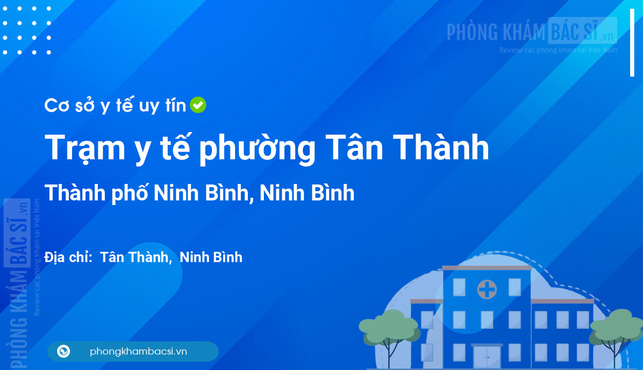 Trạm y tế phường Tân Thành, thành phố Ninh Bình số điện thoại và đánh giá