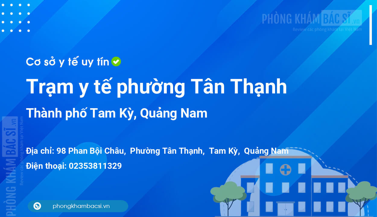 Trạm y tế phường Tân Thạnh, thành phố Tam Kỳ số điện thoại và đánh giá
