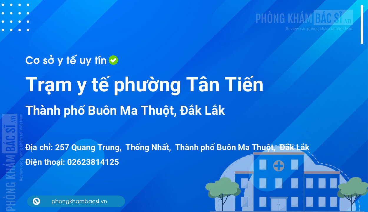 Trạm y tế phường Tân Tiến, thành phố Buôn Ma Thuột số điện thoại và đánh giá