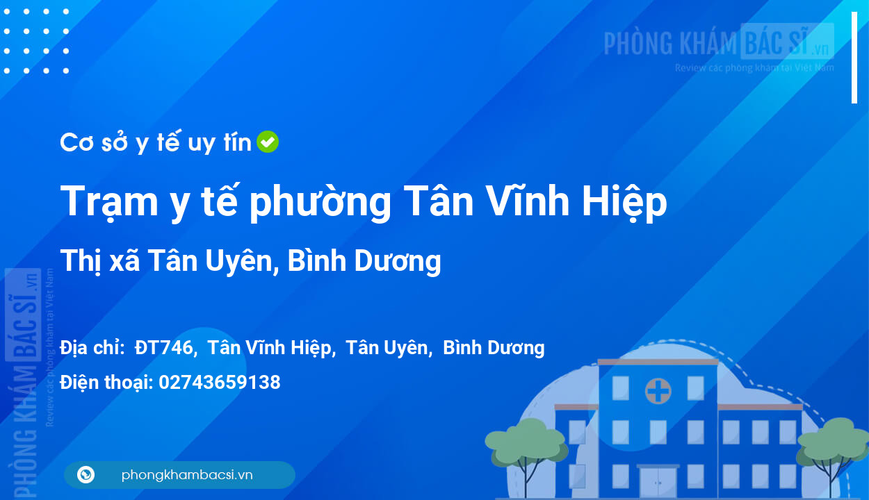 Trạm y tế phường Tân Vĩnh Hiệp, thị xã Tân Uyên số điện thoại và đánh giá