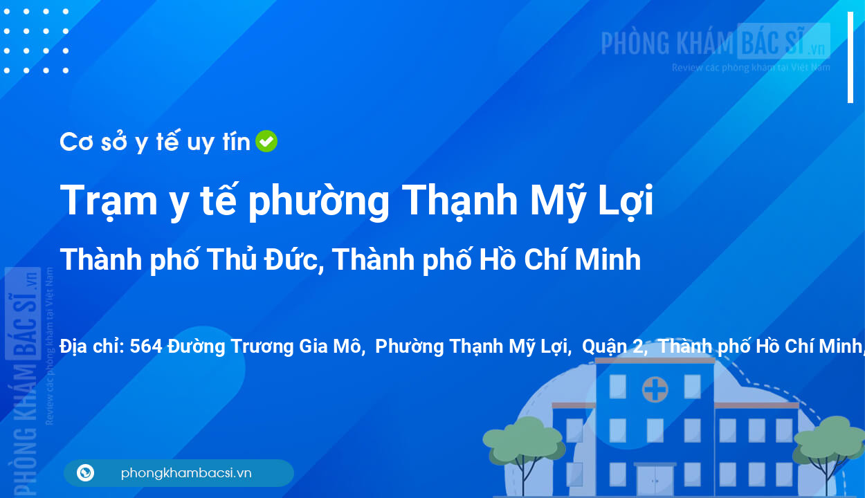 Trạm y tế phường Thạnh Mỹ Lợi, thành phố Thủ Đức số điện thoại và đánh giá