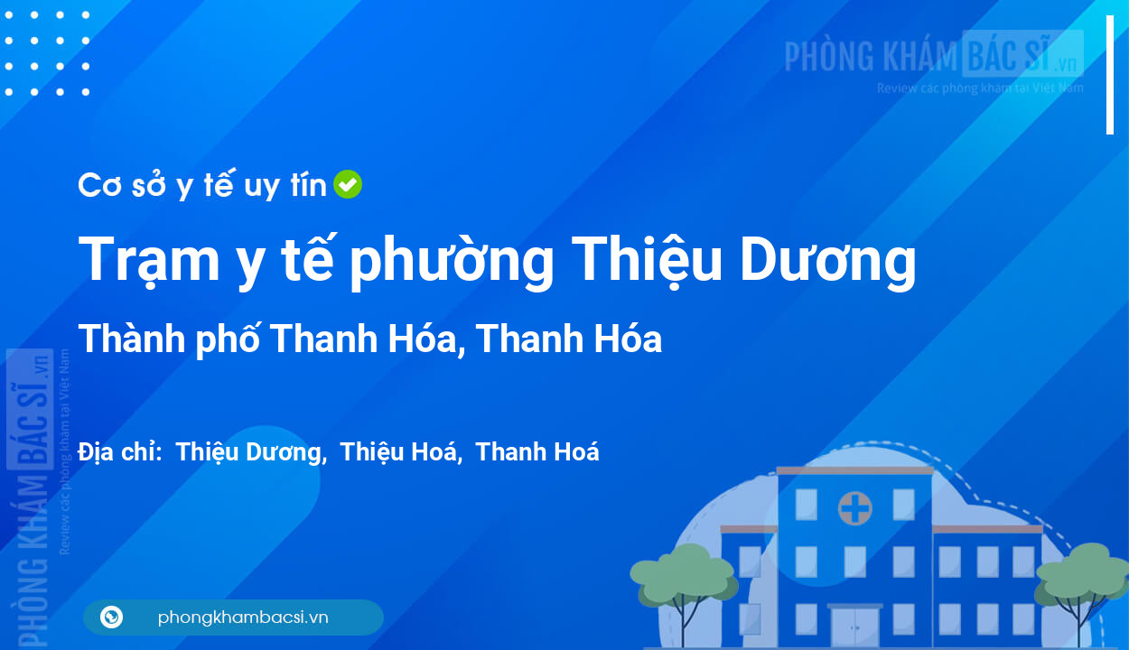 Trạm y tế phường Thiệu Dương, thành phố Thanh Hóa số điện thoại và đánh giá