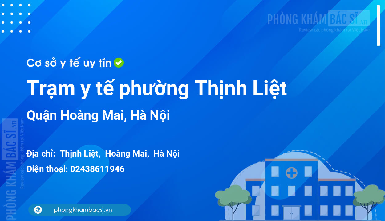 Trạm y tế phường Thịnh Liệt, quận Hoàng Mai số điện thoại và đánh giá
