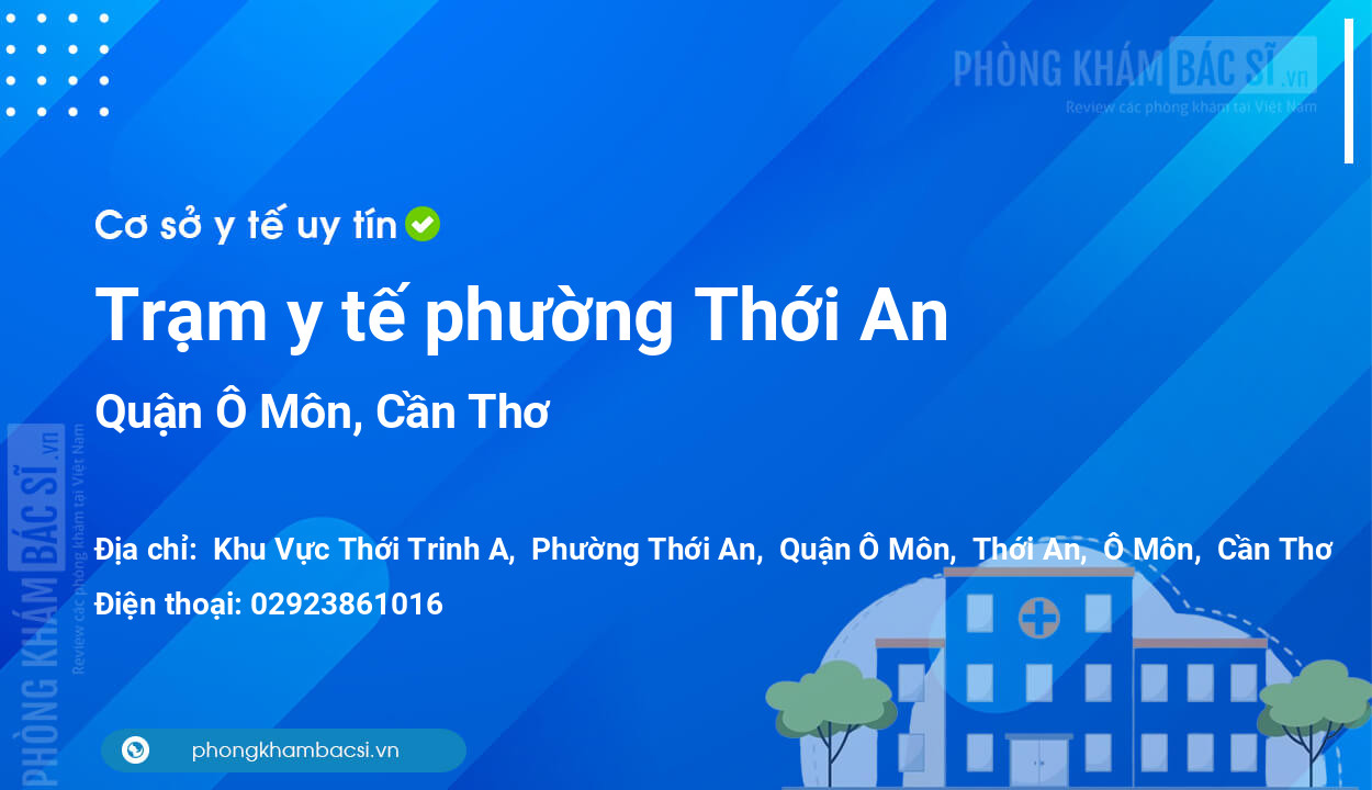 Trạm y tế phường Thới An, quận Ô Môn số điện thoại và đánh giá