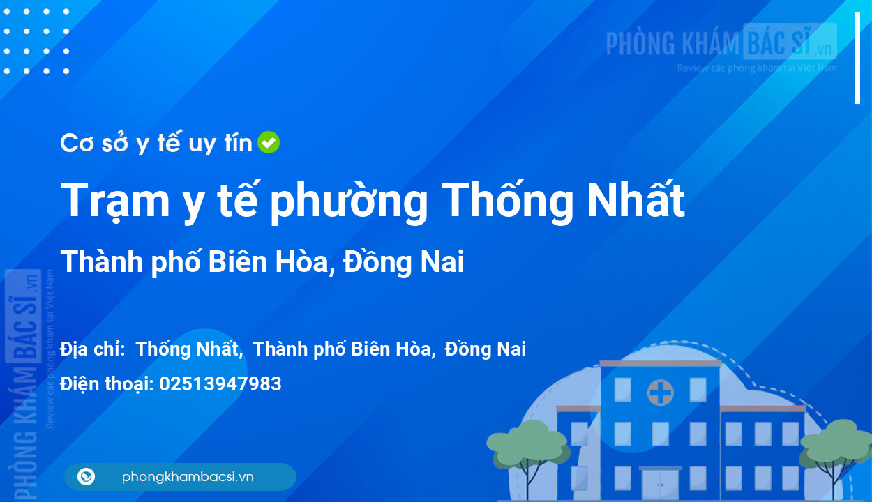 Trạm y tế phường Thống Nhất, thành phố Biên Hòa số điện thoại và đánh giá