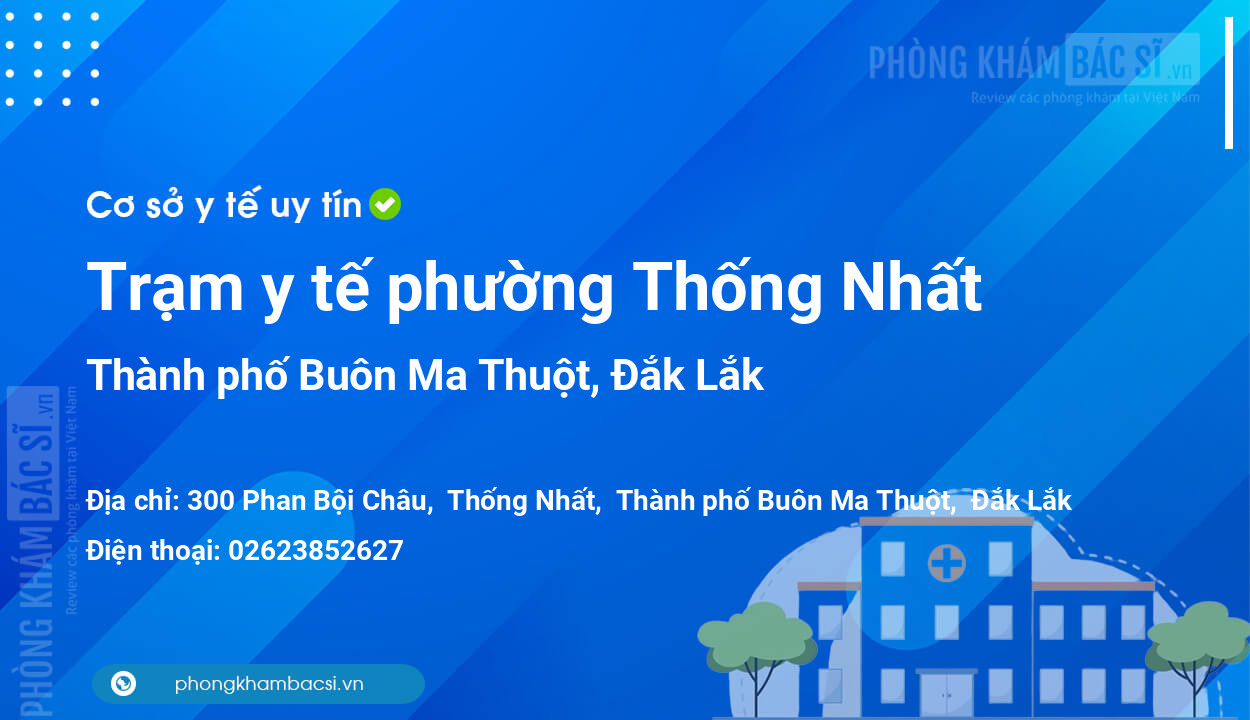 Trạm y tế phường Thống Nhất, thành phố Buôn Ma Thuột số điện thoại và đánh giá