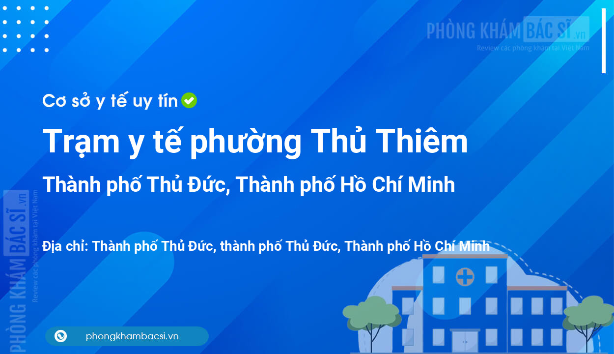 Trạm y tế phường Thủ Thiêm, thành phố Thủ Đức số điện thoại và đánh giá