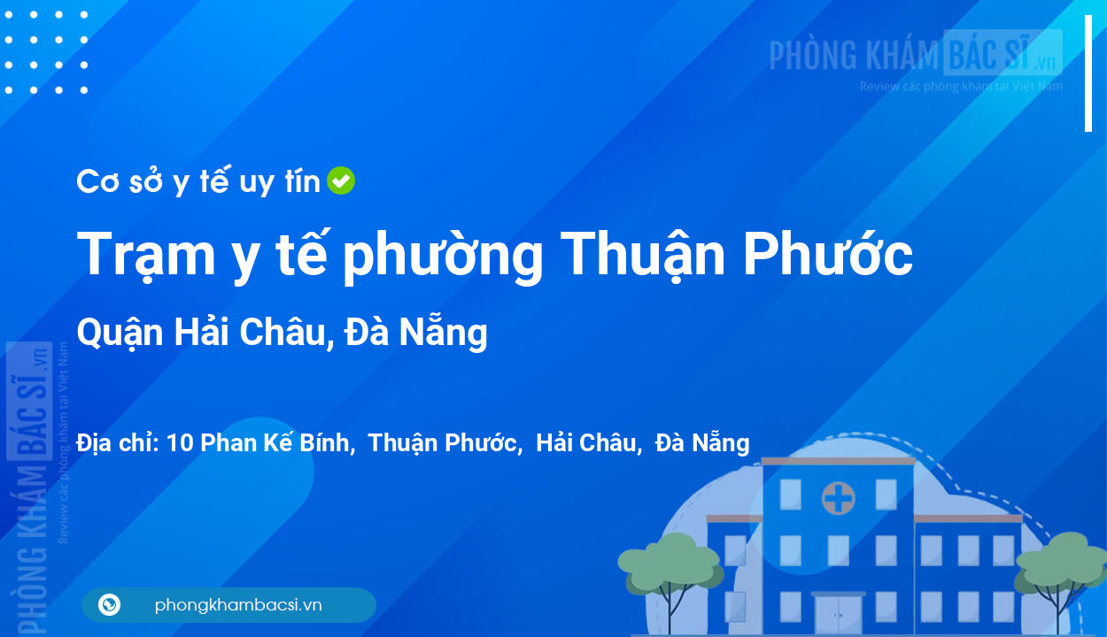 Trạm y tế phường Thuận Phước, quận Hải Châu số điện thoại và đánh giá