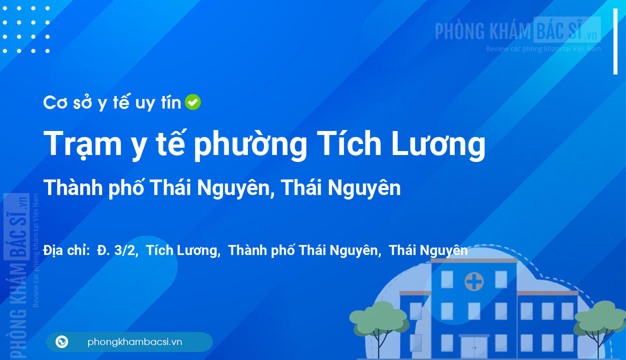 Trạm y tế phường Tích Lương, thành phố Thái Nguyên số điện thoại và đánh giá
