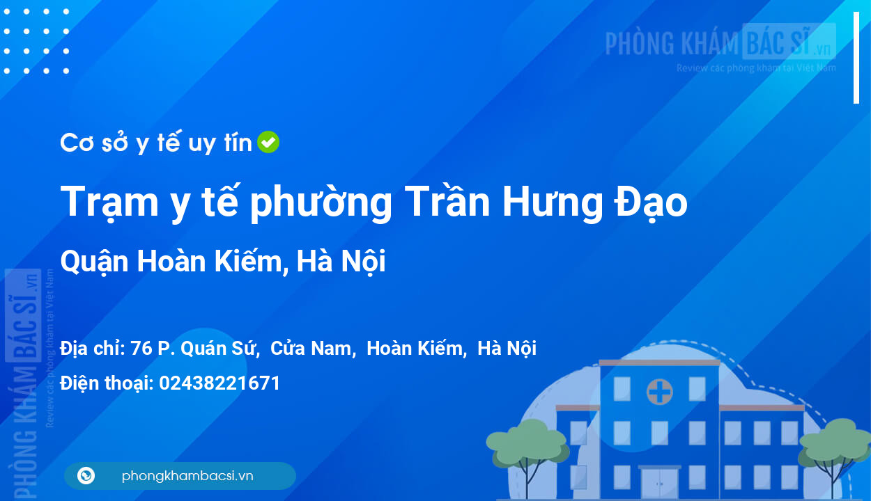 Trạm y tế phường Trần Hưng Đạo, quận Hoàn Kiếm số điện thoại và đánh giá