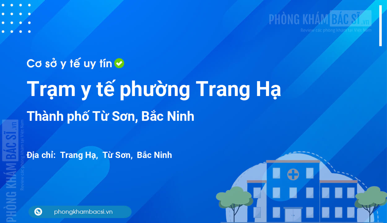 Trạm y tế phường Trang Hạ, thành phố Từ Sơn số điện thoại và đánh giá