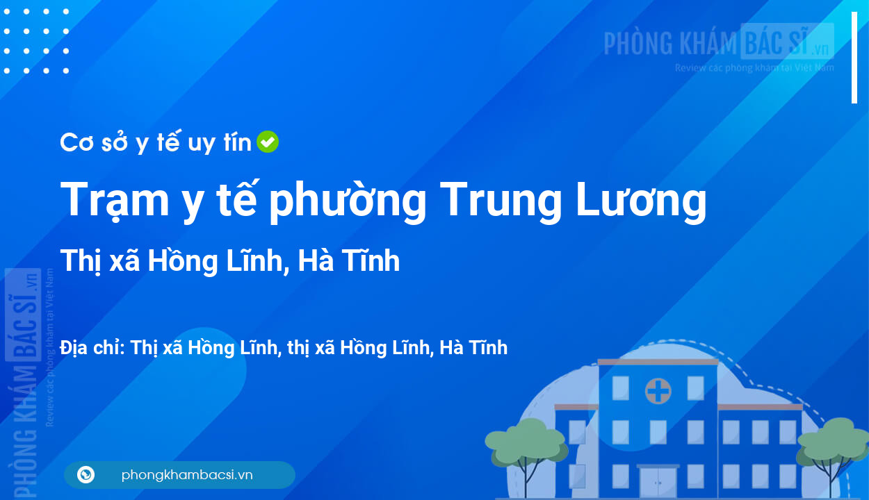 Trạm y tế phường Trung Lương, thị xã Hồng Lĩnh số điện thoại và đánh giá