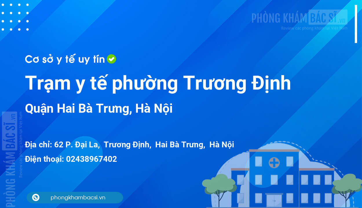 Trạm y tế phường Trương Định, quận Hai Bà Trưng số điện thoại và đánh giá