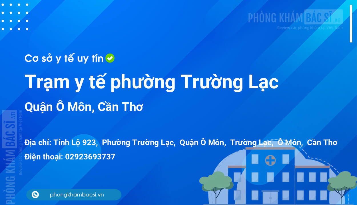 Trạm y tế phường Trường Lạc, quận Ô Môn số điện thoại và đánh giá