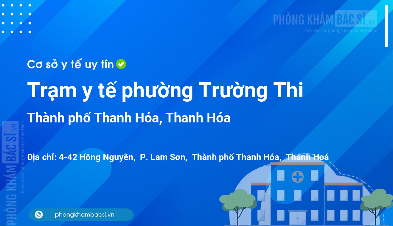 Trạm y tế phường Trường Thi, thành phố Thanh Hóa số điện thoại và đánh giá
