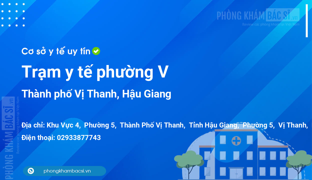 Trạm y tế phường V, thành phố Vị Thanh số điện thoại và đánh giá