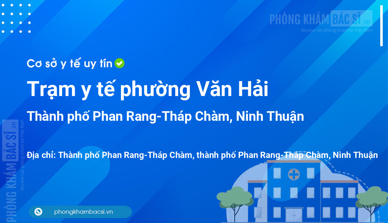 Trạm y tế phường Văn Hải, thành phố Phan Rang-Tháp Chàm số điện thoại và đánh giá