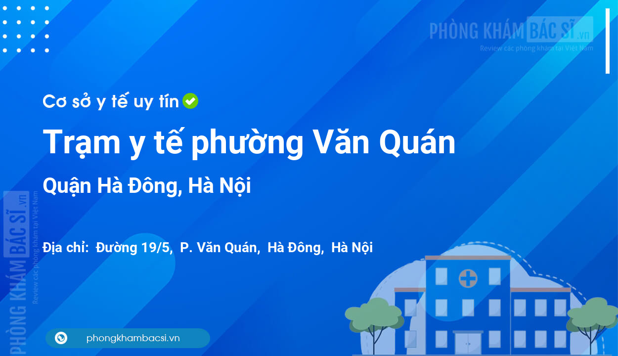Trạm y tế phường Văn Quán, quận Hà Đông số điện thoại và đánh giá