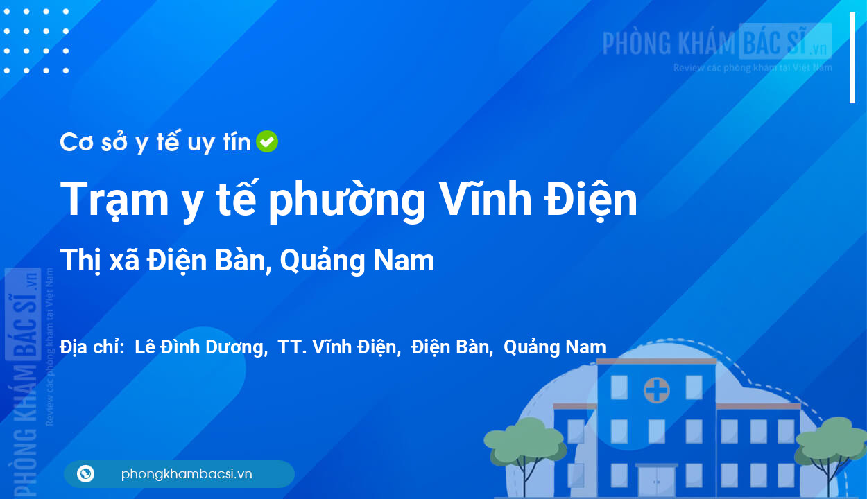 Trạm y tế phường Vĩnh Điện, thị xã Điện Bàn số điện thoại và đánh giá