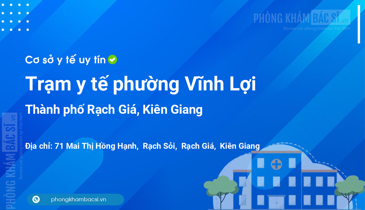 Trạm y tế phường Vĩnh Lợi, thành phố Rạch Giá số điện thoại và đánh giá