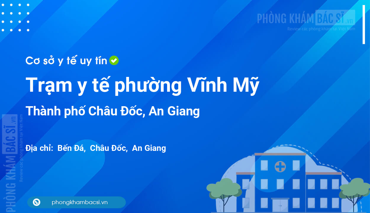 Trạm y tế phường Vĩnh Mỹ, thành phố Châu Đốc số điện thoại và đánh giá