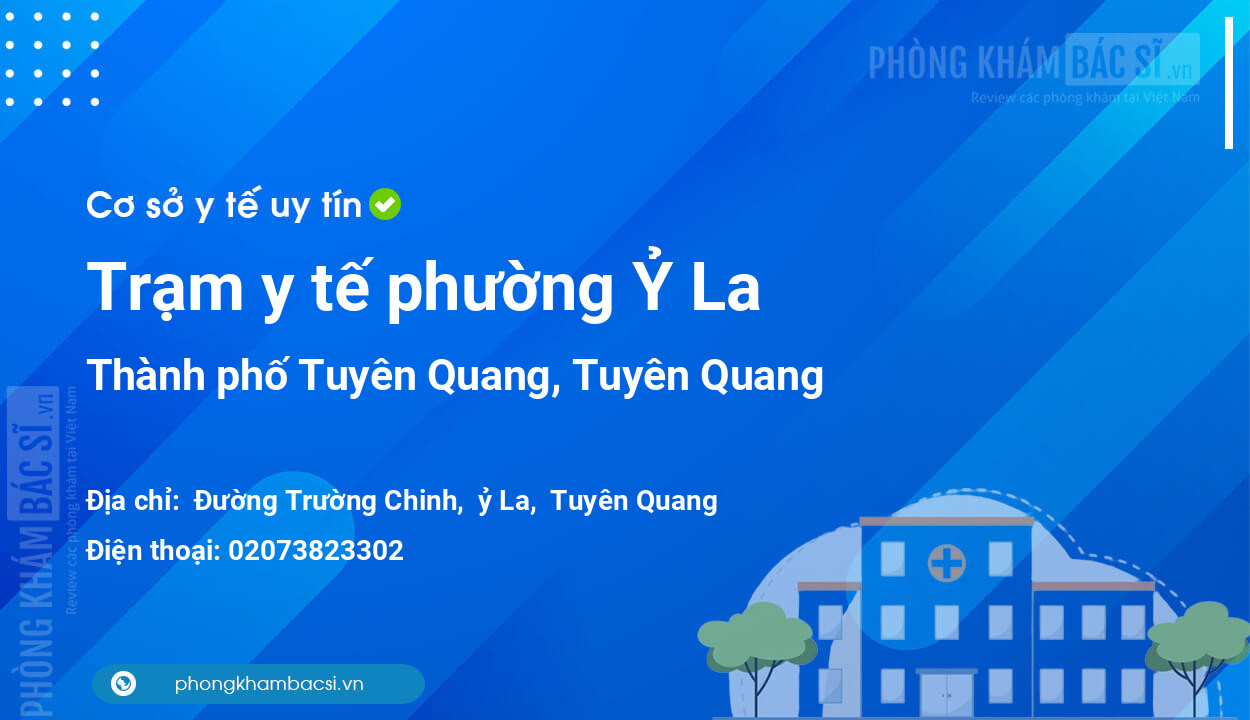 Trạm y tế phường Ỷ La, thành phố Tuyên Quang số điện thoại và đánh giá