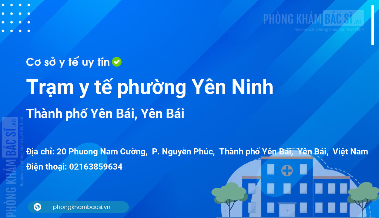 Trạm y tế phường Yên Ninh, thành phố Yên Bái số điện thoại và đánh giá