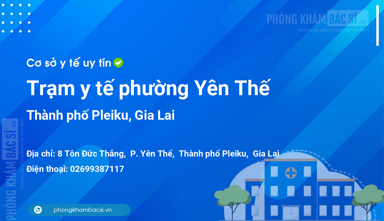 Trạm y tế phường Yên Thế, thành phố Pleiku số điện thoại và đánh giá