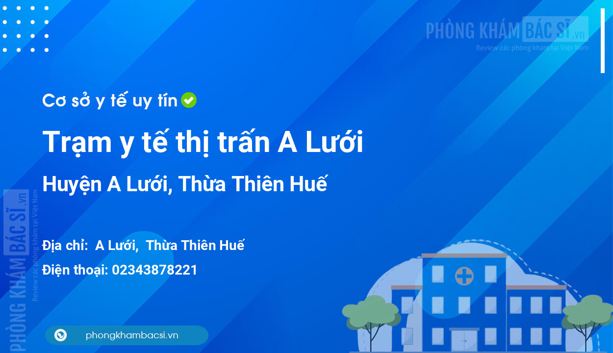 Trạm y tế thị trấn A Lưới, huyện A Lưới số điện thoại và đánh giá