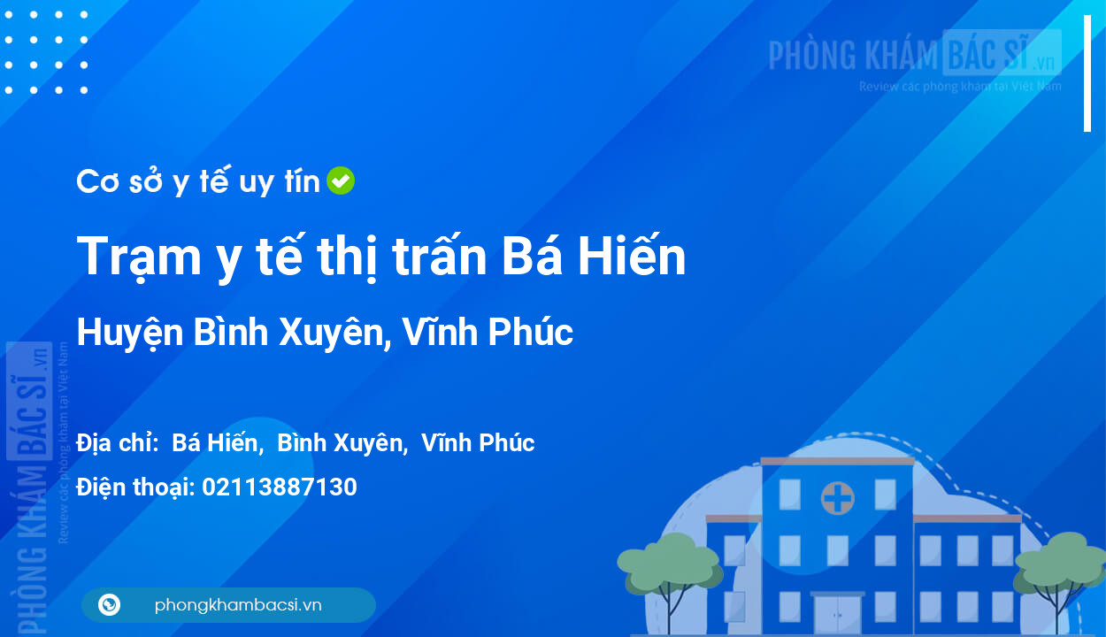 Trạm y tế thị trấn Bá Hiến, huyện Bình Xuyên số điện thoại và đánh giá