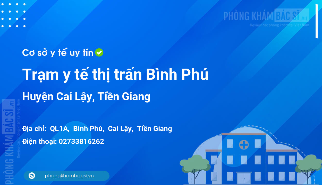 Trạm y tế thị trấn Bình Phú, huyện Cai Lậy số điện thoại và đánh giá
