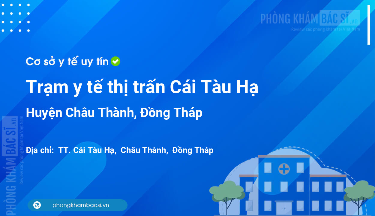 Trạm y tế thị trấn Cái Tàu Hạ, huyện Châu Thành số điện thoại và đánh giá