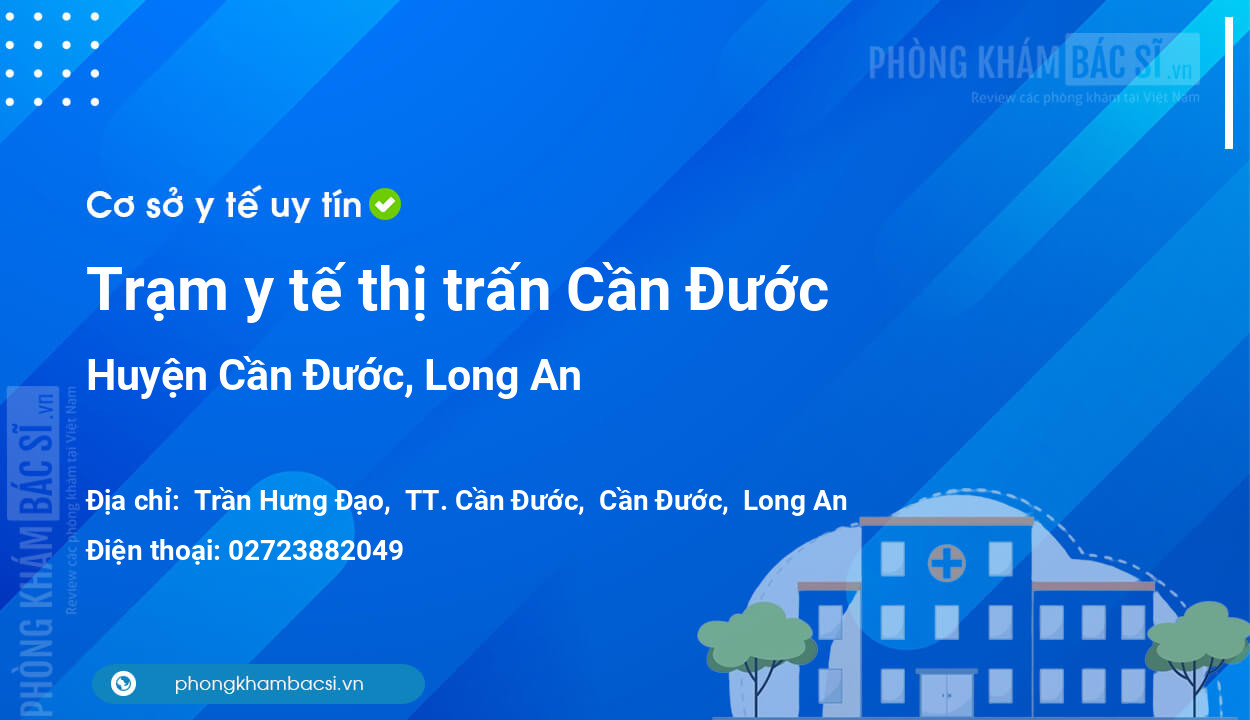 Trạm y tế thị trấn Cần Đước, huyện Cần Đước số điện thoại và đánh giá