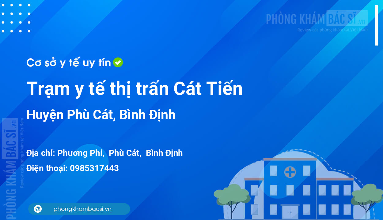 Trạm y tế thị trấn Cát Tiến, huyện Phù Cát số điện thoại và đánh giá