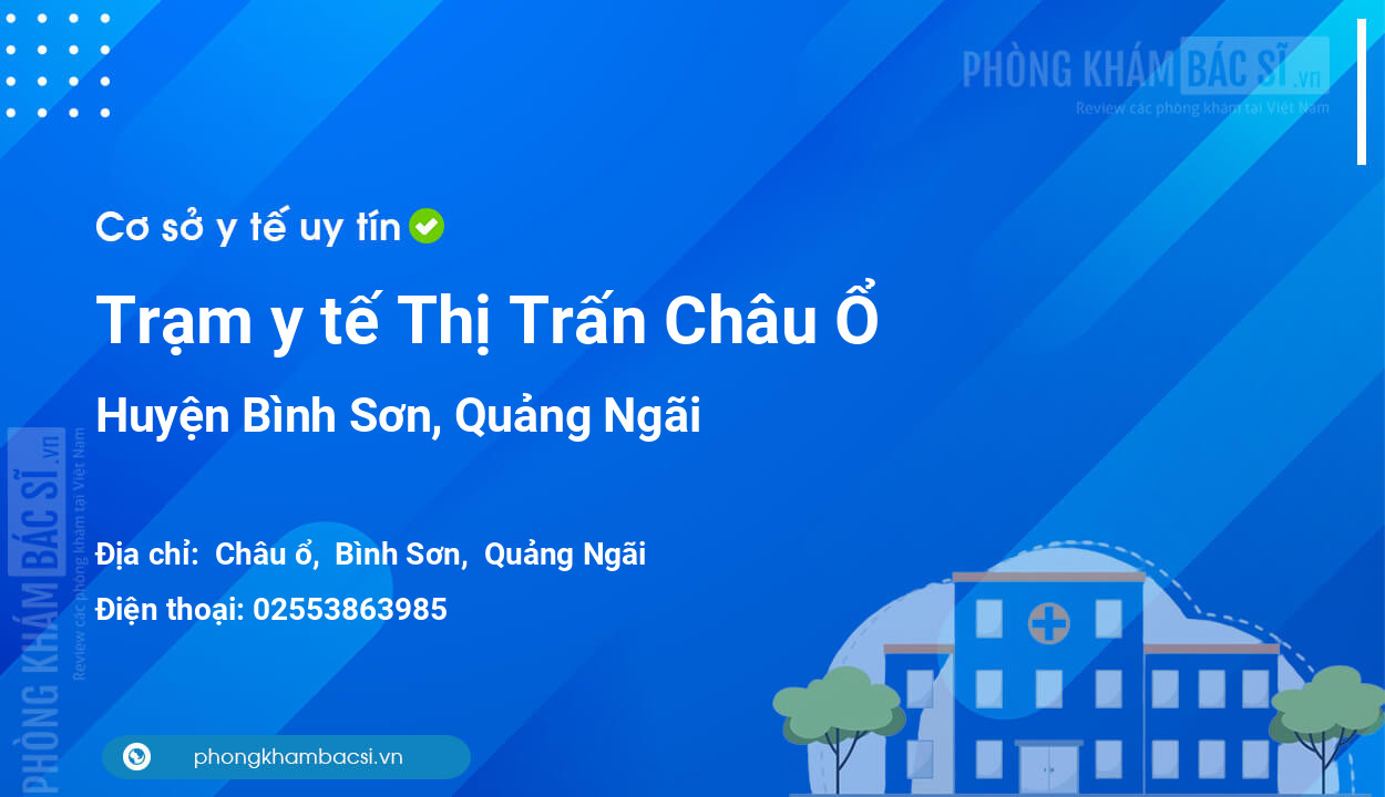 Trạm y tế Thị Trấn Châu Ổ, huyện Bình Sơn số điện thoại và đánh giá