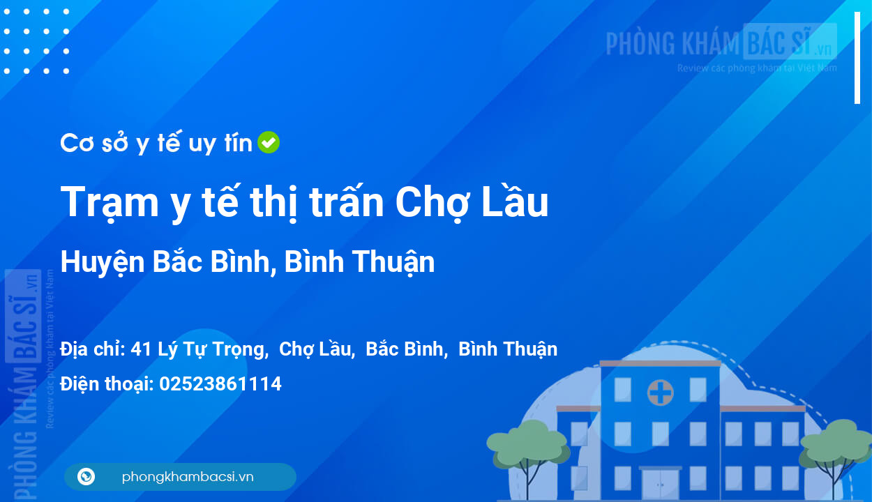 Trạm y tế thị trấn Chợ Lầu, huyện Bắc Bình số điện thoại và đánh giá