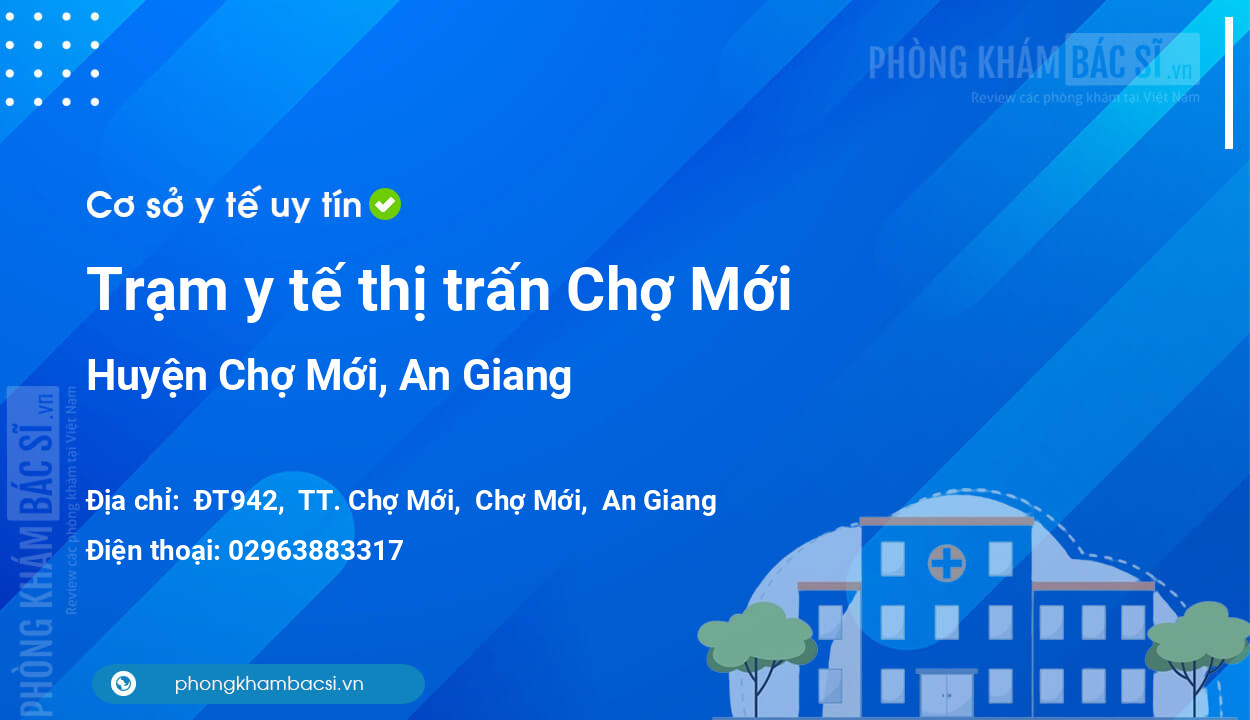 Trạm y tế thị trấn Chợ Mới, huyện Chợ Mới số điện thoại và đánh giá