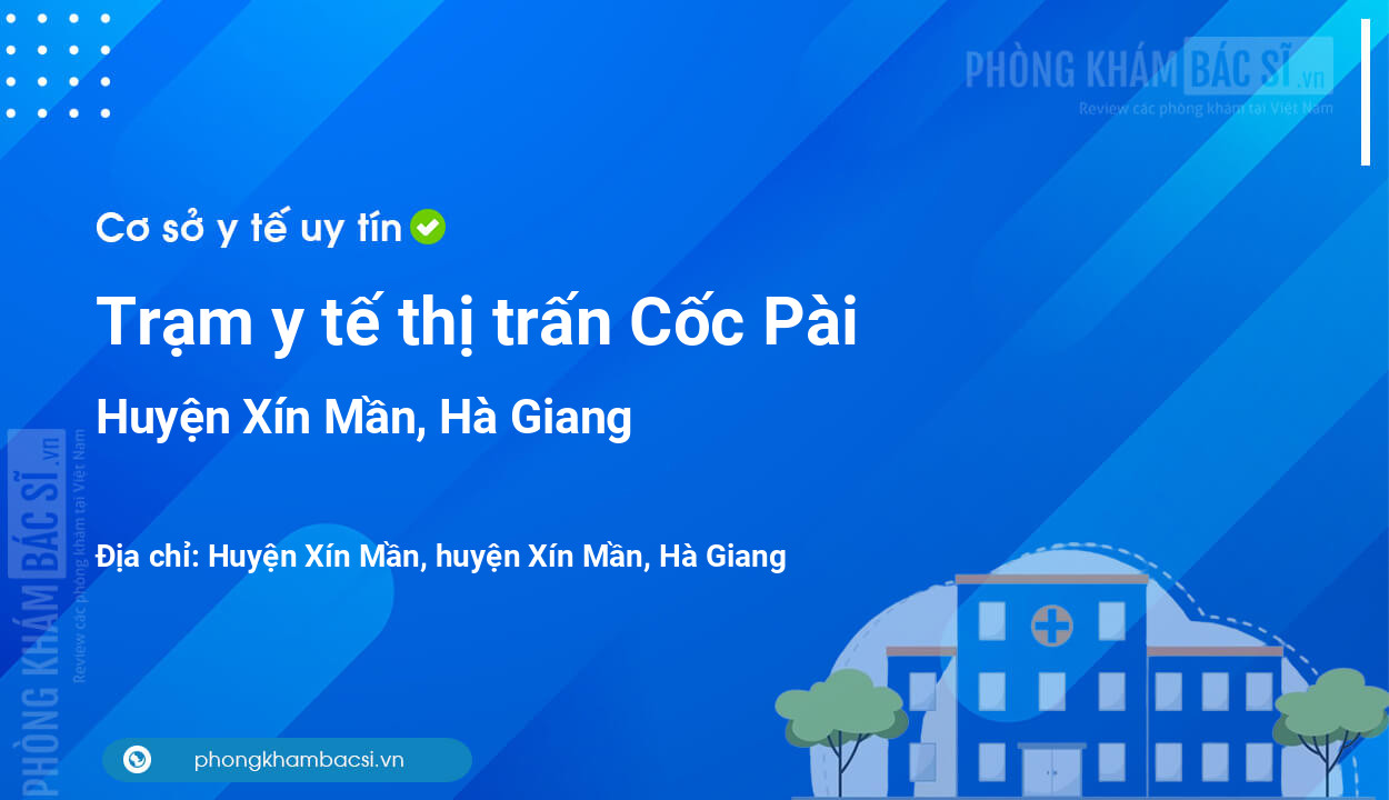 Trạm y tế thị trấn Cốc Pài, huyện Xín Mần số điện thoại và đánh giá