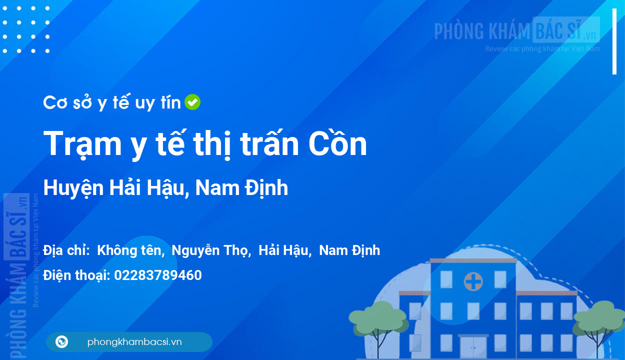 Trạm y tế thị trấn Cồn, huyện Hải Hậu số điện thoại và đánh giá
