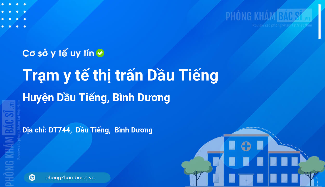 Trạm y tế thị trấn Dầu Tiếng, huyện Dầu Tiếng số điện thoại và đánh giá